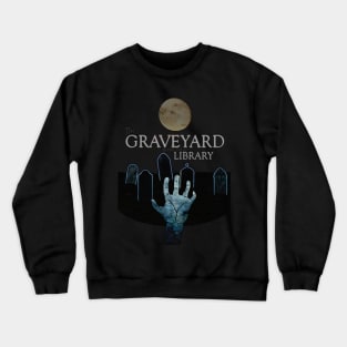 The Graveyard is my other Library Crewneck Sweatshirt